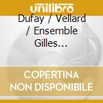 Dufay / Vellard / Ensemble Gilles Binchois - Missa Ecce Ancilla Domini / Proprium Angelis Dei cd