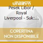 Pesek Libor / Royal Liverpool - Suk: A Summer S Tale cd