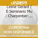 Lesne Gerard / Il Seminario Mu - Charpentier: Lecons De Tenebre cd