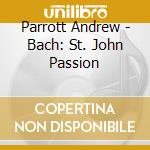 Parrott Andrew - Bach: St. John Passion cd
