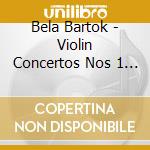 Bela Bartok - Violin Concertos Nos 1 & 2 cd