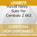 Purcell Henry - Suite Per Cembalo Z 663 cd