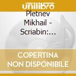 Pletnev Mikhail - Scriabin: Piano Works cd musicale di Pletnev Mikhail