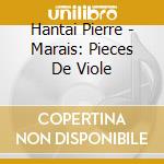 Hantai Pierre - Marais: Pieces De Viole