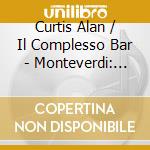 Curtis Alan / Il Complesso Bar - Monteverdi: Zefiro Torna - Com cd
