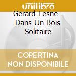 Gerard Lesne - Dans Un Bois Solitaire cd