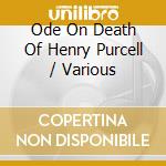 Ode On Death Of Henry Purcell / Various cd