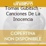 Tomas Gubitsch - Canciones De La Inocencia cd