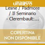 Lesne / Padmore / Il Seminario - Clerembault: Motets Pour Saint cd