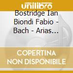 Bostridge Ian Biondi Fabio - Bach - Arias From Cantatas cd musicale di Fabio Biondi