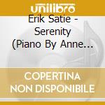 Erik Satie - Serenity (Piano By Anne Queffelec)