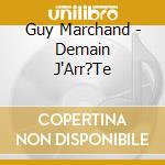Guy Marchand - Demain J'Arr?Te cd