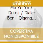 Ma Yo-Yo / Dutoit / Didier Ben - Qigang Chen: Iris Devoilee - W cd