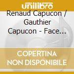 Renaud Capucon / Gauthier Capucon - Face A FaceDuos For Violin And Cello cd musicale di CAPUCON GAUTIER