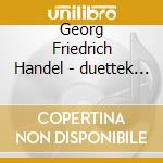 Georg Friedrich Handel - duettek - Amor E Gelosia cd musicale di Patrizia Ciofi