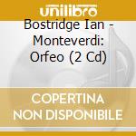 Bostridge Ian - Monteverdi: Orfeo (2 Cd) cd musicale di Emmanuelle Haim