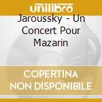 Jaroussky - Un Concert Pour Mazarin cd musicale
