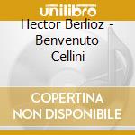 Hector Berlioz - Benvenuto Cellini cd