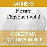 Mozart L'Egyptien Vol 2 cd