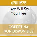 Love Will Set You Free cd