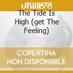 The Tide Is High (get The Feeling) cd