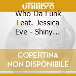 Who Da Funk Feat. Jessica Eve - Shiny Disco Ball