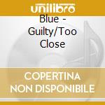 Blue - Guilty/Too Close cd