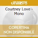 Courtney Love - Mono cd