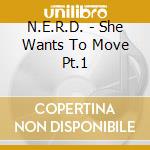 N.E.R.D. - She Wants To Move Pt.1 cd