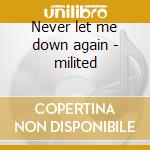Never let me down again - milited cd