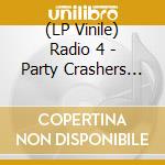 (LP Vinile) Radio 4 - Party Crashers (12') vinile