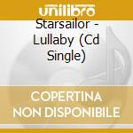 Starsailor - Lullaby (Cd Single) cd musicale di STARSAILOR