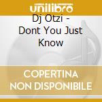 Dj Otzi - Dont You Just Know cd musicale di Dj Otzi
