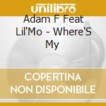 Adam F Feat Lil'Mo - Where'S My cd musicale di Adam F Feat Lil'Mo