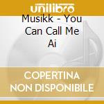 Musikk - You Can Call Me Ai cd