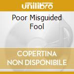 Poor Misguided Fool cd