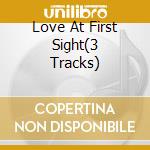 Love At First Sight(3 Tracks) cd