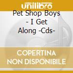 Pet Shop Boys - I Get Along -Cds- cd musicale di PET SHOP BOYS