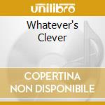 Whatever's Clever cd musicale di KNIGHT BEVERLEY