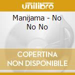 Manijama - No No No cd