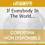 If Everybody In The World... cd
