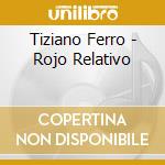 Tiziano Ferro - Rojo Relativo cd