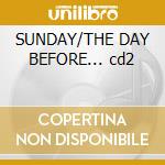 SUNDAY/THE DAY BEFORE... cd2 cd musicale di MOBY