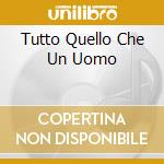 Tutto Quello Che Un Uomo cd