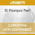 Et Pourquoi Pas? cd