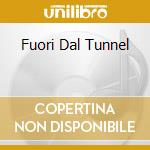 Fuori Dal Tunnel cd