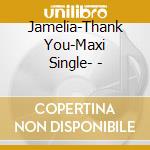 Jamelia-Thank You-Maxi Single- - cd musicale di JAMELIA