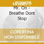 Mr. On - Breathe Dont Stop cd musicale di MR.ON vs JUNGLE BROTHERS