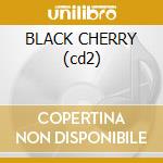 BLACK CHERRY (cd2) cd
