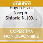 Haydn Franz Joseph - Sinfonia N.103 (1795) In Mi 'Con Rullo Di Timpani' cd